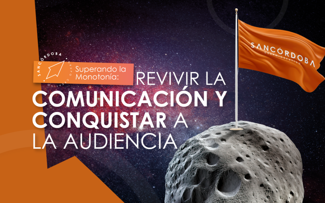Superando la Monotonía: Revivir la Comunicación y Conquistar a la Audiencia