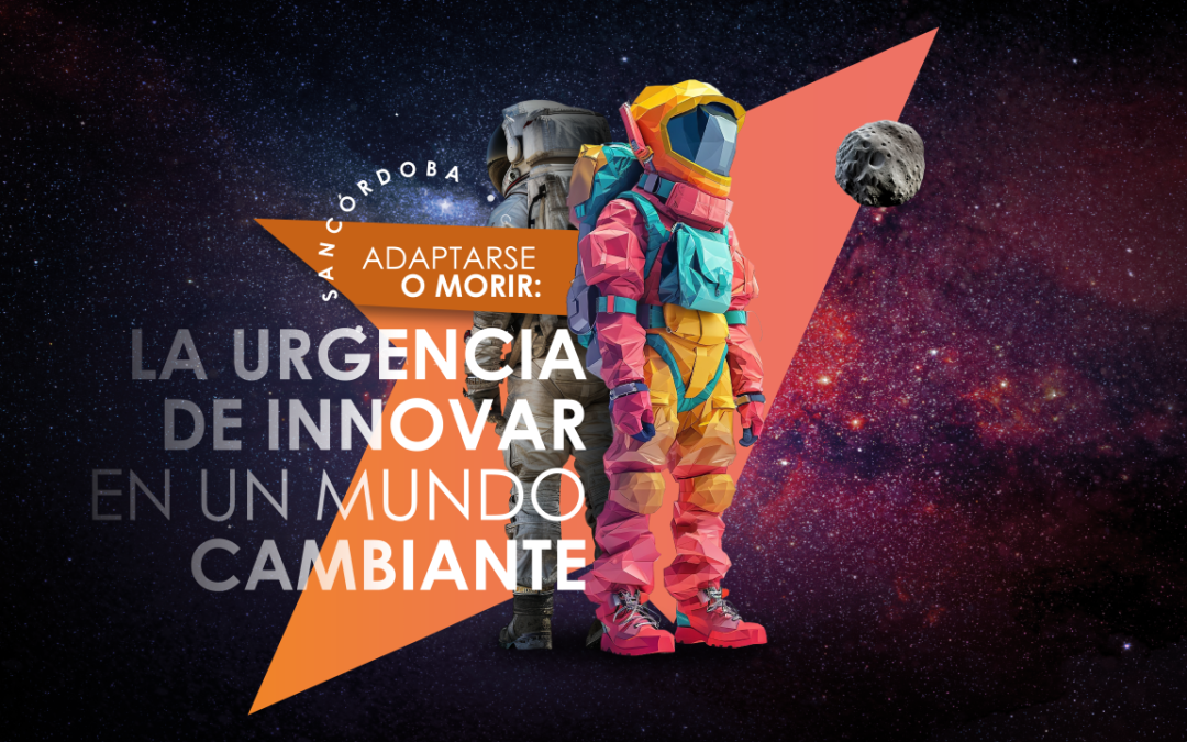 Adaptarse o morir: La urgencia de innovar en un mundo cambiante